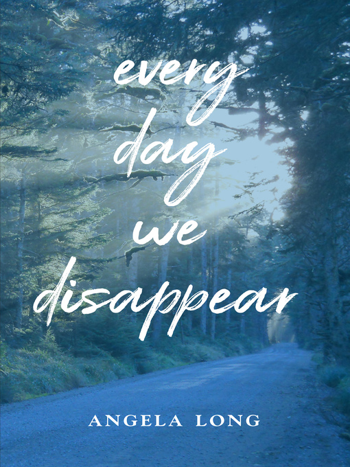 Title details for Every Day We Disappear by Angela Long - Available